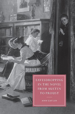 Kniha Eavesdropping in the Novel from Austen to Proust Gaylin