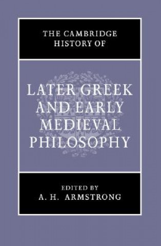 Carte Cambridge History of Later Greek and Early Medieval Philosophy A Hilary Armstrong