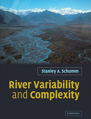 Knjiga River Variability and Complexity Stanley A. Schumm