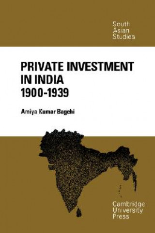 Carte Private Investment in India 1900-1939 Amiya Kumar Bagchi