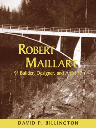 Carte Robert Maillart David P. Billington