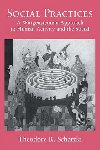 Book Social Practices Theodore R. Schatzki