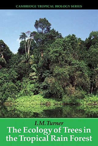 Book Ecology of Trees in the Tropical Rain Forest I. M. (Singapore Botanic Gardens) Turner