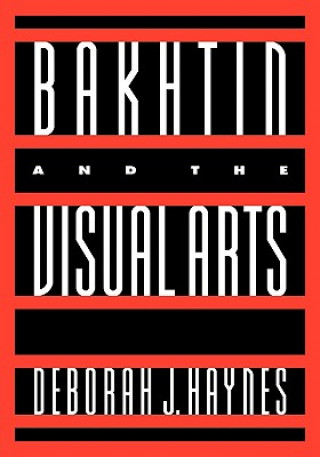 Книга Bakhtin and the Visual Arts Deborah J. Haynes