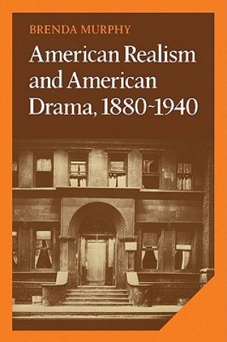 Книга American Realism and American Drama, 1880-1940 Brenda Murphy