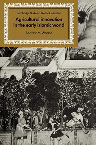 Книга Agricultural Innovation in the Early Islamic World Andrew M. Watson