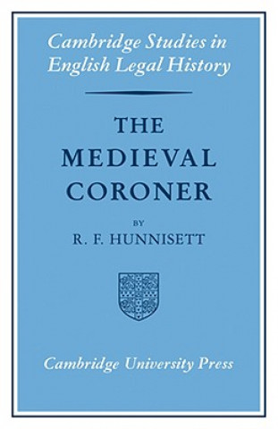 Könyv Medieval Coroner R.F. Hunnisett