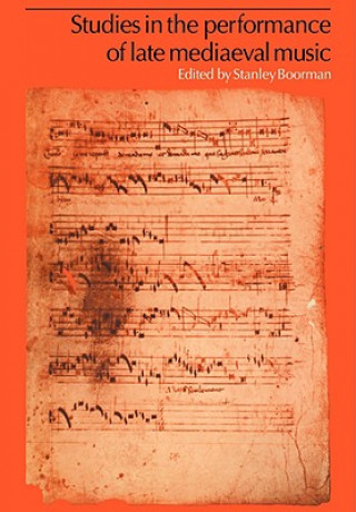 Könyv Studies in the Performance of Late Medieval Music Stanley Boorman