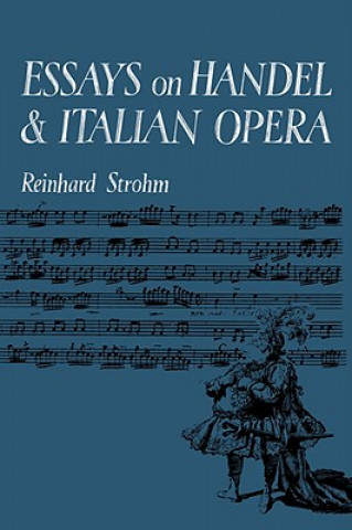 Carte Essays on Handel and Italian Opera Reinhard Strohm
