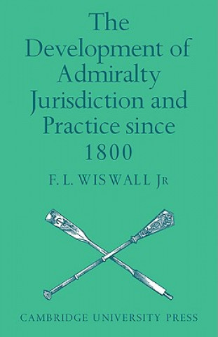 Carte Development of Admiralty Jurisdiction and Practice Since 1800 F. L. Wiswall