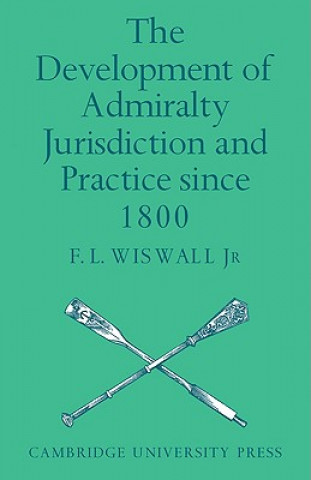 Книга Development of Admiralty Jurisdiction and Practice Since 1800 F. L. Wiswall