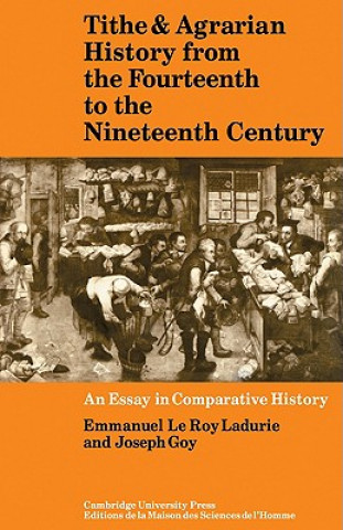 Knjiga Tithe and Agrarian History from the Fourteenth to the Nineteenth Century Emmanuel Le Ro Ladurie