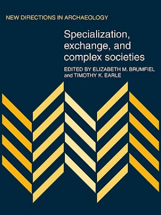 Könyv Specialization, Exchange and Complex Societies Elizabeth M. Brumfiel