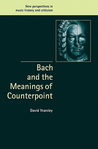 Knjiga Bach and the Meanings of Counterpoint David Yearsley