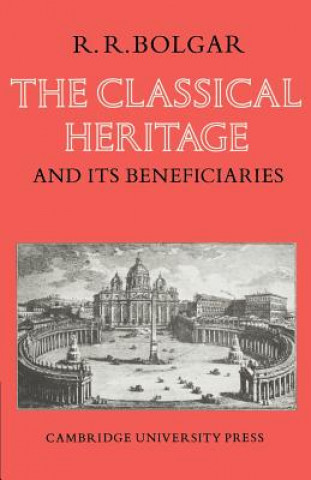 Carte Classical Heritage and its Beneficiaries R. R Bolgar