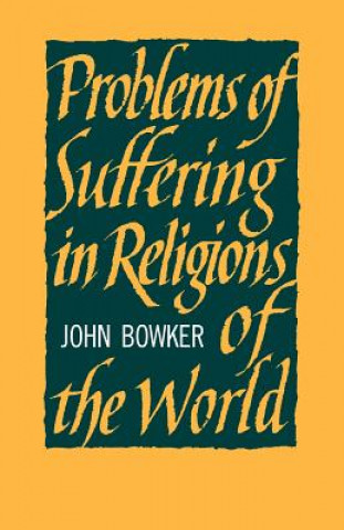 Kniha Problems of Suffering in Religions of the World John Bowker