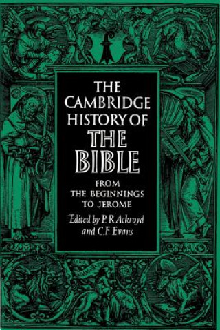 Könyv Cambridge History of the Bible: Volume 1, From the Beginnings to Jerome P.R. Ackroyd