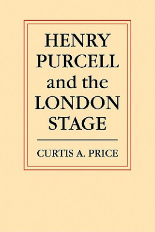 Carte Henry Purcell and the London Stage Curtis Alexand Price