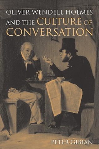 Buch Oliver Wendell Holmes and the Culture of Conversation Peter Gibian