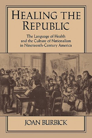 Kniha Healing the Republic Joan Burbick