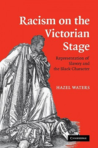 Knjiga Racism on the Victorian Stage Hazel Waters