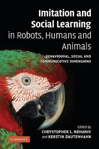 Kniha Imitation and Social Learning in Robots, Humans and Animals Chrystopher L. Nehaniv