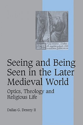 Kniha Seeing and Being Seen in the Later Medieval World Dallas G. Denery II