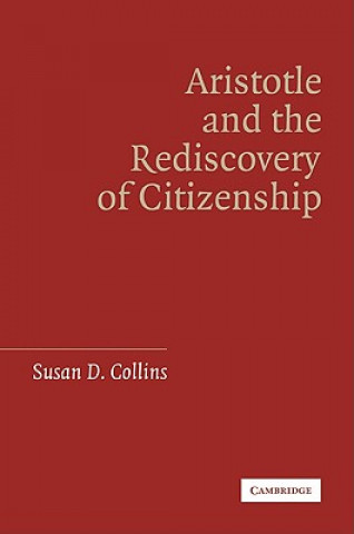 Knjiga Aristotle and the Rediscovery of Citizenship Susan D. Collins