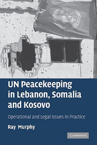 Buch UN Peacekeeping in Lebanon, Somalia and Kosovo Ray Murphy