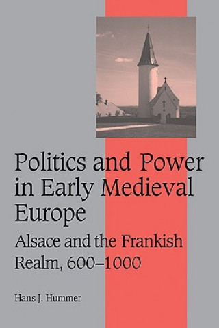Könyv Politics and Power in Early Medieval Europe Hans J. Hummer