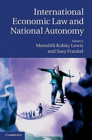 Książka International Economic Law and National Autonomy Meredith Kolsky Lewis