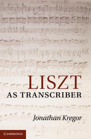 Kniha Liszt as Transcriber Jonathan Kregor