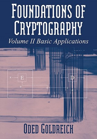 Könyv Foundations of Cryptography: Volume 2, Basic Applications Oded Goldreich