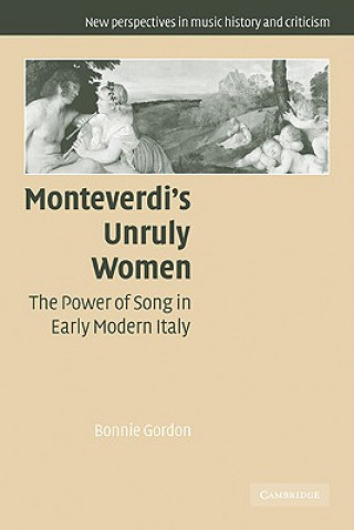 Книга Monteverdi's Unruly Women Bonnie Gordon