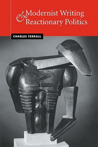 Kniha Modernist Writing and Reactionary Politics Charles Ferrall