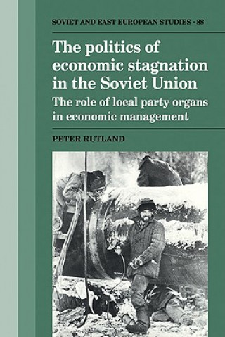 Könyv Politics of Economic Stagnation in the Soviet Union Peter Rutland