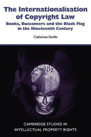 Kniha Internationalisation of Copyright Law Catherine Seville