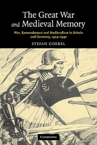Könyv Great War and Medieval Memory Stefan Goebel