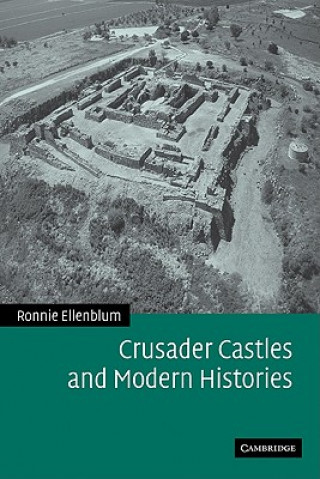 Könyv Crusader Castles and Modern Histories Ronnie Ellenblum