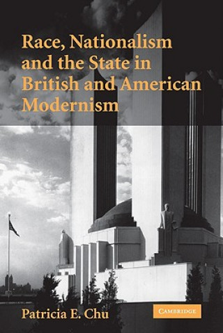 Książka Race, Nationalism and the State in British and American Modernism Patricia E. Chu