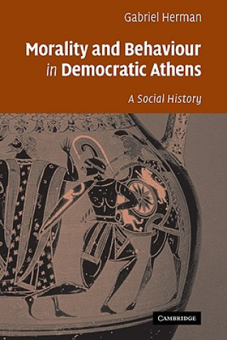 Книга Morality and Behaviour in Democratic Athens Gabriel Herman