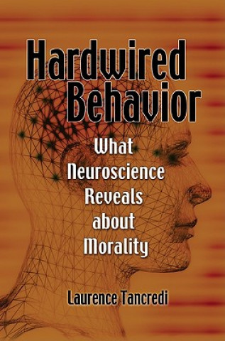 Buch Hardwired Behavior Laurence R Tancredi