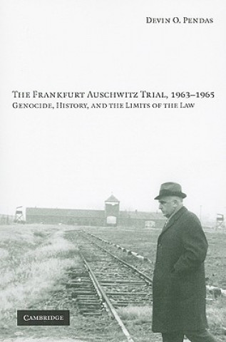 Kniha Frankfurt Auschwitz Trial, 1963-1965 Devin O Pendas