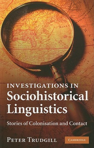 Kniha Investigations in Sociohistorical Linguistics Peter Trudgill
