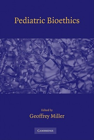 Kniha Pediatric Bioethics Geoffrey Miller