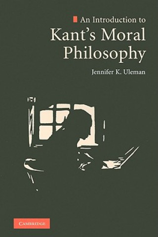 Kniha Introduction to Kant's Moral Philosophy Jennifer K Uleman