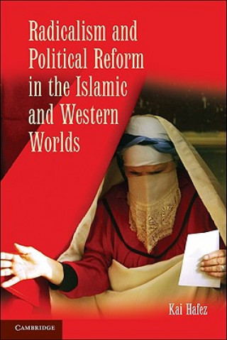 Książka Radicalism and Political Reform in the Islamic and Western Worlds Kai Hafez