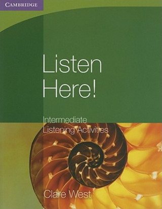 Kniha Listen Here! Intermediate Listening Activities Clare West