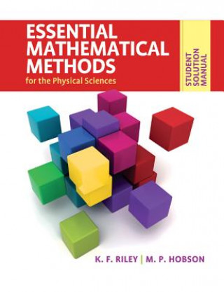 Книга Student Solution Manual for Essential Mathematical Methods for the Physical Sciences K F Riley