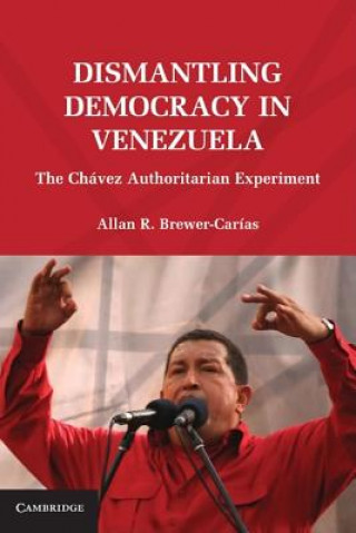 Книга Dismantling Democracy in Venezuela Allan Brewer-Carías
